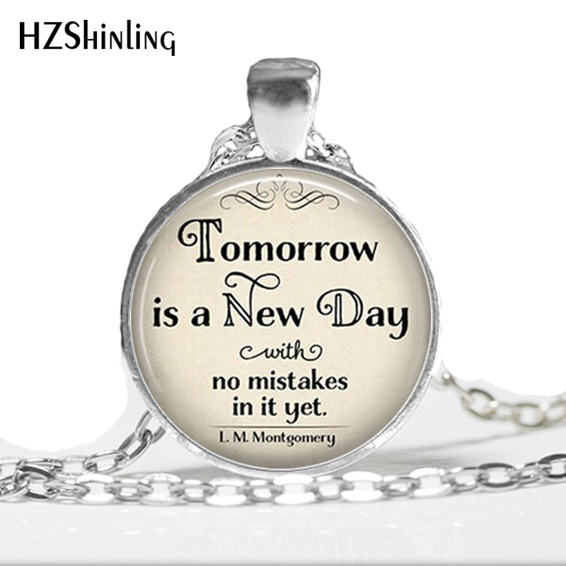 HZ--A326 Tomorrow is a New D with no mistakes in it necklace, L.M. Montgomery Jewelry Anne of Green Gables literary HZ1